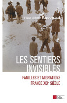 Les sentiers invisibles : familles et migrations  -  france, xixe siecle