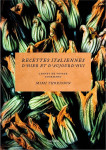Recettes italiennes d'hier et aujourd'hui : carnet de voyage gourmand