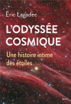 L'odyssee cosmique : une histoire intime des etoiles