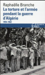 La torture et l'armee pendant la guerre d'algerie (1954-1962)