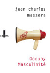 Occupy masculinite : et autres problemes deposes
