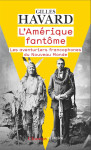 L'amerique fantome : les aventuriers francophones du nouveau monde