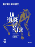 La police du futur : le marche de la violence et ce qui lui resiste