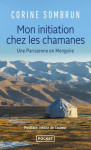 Mon initiation chez les chamanes  -  une parisienne en mongolie