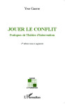 Jouer le conflit  -  pratiques de theatre d'intervention (2e edition)