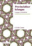 Provincialiser la langue : langage et colonialisme