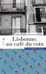 Lisbonne, au cafe du coin : la vie lisboete, cote rue