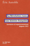 La revolution russe, une histoire francaise  -  lectures representations depuis 1917
