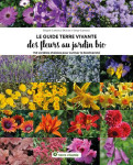 Des fleurs au jardin bio : 750 plantes choisies pour cultiver la biodiversite