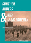 Gunther anders et nos catastrophes