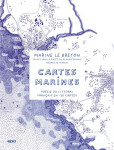 Cartes marines : poesie du littoral francais en 130 cartes