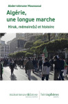 Algerie, une longue marche : hirak, memoire(s) et histoire