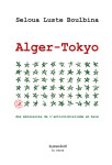 Alger-tokyo : des emissaires de l'anticolonialisme en asie