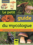 Le petit guide du mycologue - identifier et cueillir les champignons