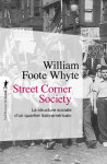 Street corner society  -  la structure sociale d'un quartier italo-americain