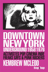 Downtown new york underground 1958/1976  -  activistes pop, cinema inde, freaks gays et punk rockers