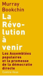 La revolution a venir  -  les assemblees populaires et la promesse de la democratie directe