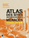 Atlas des sites archeologiques menaces : patrimoine a proteger