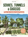Serres, tunnels et chassis  : pour des recoltes toute l'annee