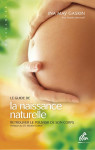 Le guide de la naissance naturelle  -  retrouver le pouvoir de son corps