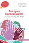 Pratiques transculturelles  -  les nouveaux champs de la clinique