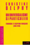 Un universalisme si particulier  -  feminisme et exception francaise (1980-2010)