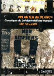 Planter du blanc  -  chroniques du (neo-)colonialisme francais