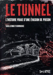 Le tunnel  -  l'histoire vraie d'une evasion de prison au perou