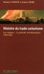 Histoire du trade-unionisme  -  les origines, la periode revolutionnaire (1799-1842)