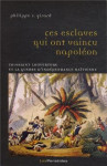 Ces esclaves qui ont vaincu napoleon - toussaint louverture et la guerre d'independance haitienne