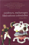 Couleurs, esclavages, liberations coloniales - reorientation des empires, nouvelles colonisations