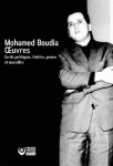 Mohamed boudia : oeuvres  -  ecrits politiques, theatre, poesie et nouvelles