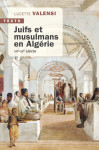 Juifs et musulmans en algerie : viie-xxe siecle