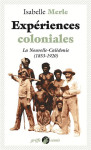 Experiences coloniales  -  la nouvelle-caledonie (1853-1920)