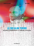 Le cas alan turing : histoire extraordinaire et tragique d'un genie