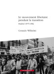 Le mouvement libertaire pendant la transition, madrid 1975-1982