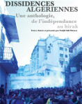 Dissidences algeriennes : une anthologie de l'independance au hirak
