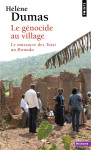 Le genocide au village : le massacre des tutsi au rwanda
