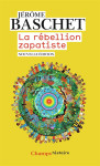 La rebellion zapatiste - insurrection indienne et resistance planetaire
