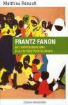Frantz fanon  -  de l'anticolonialisme a la critique postcoloniale