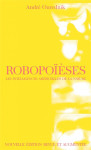 Robopoieses : les intelligences artificielles de la nature (2e edition)