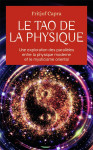 Le tao de la physique  -  une exploration des paralleles entre la physique moderne et le mysticisme oriental