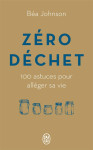 Zero dechet  -  100 astuces pour alleger sa vie
