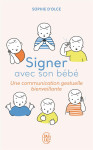 Signer avec son bebe  -  une communication gestuelle bienveillante