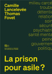 La prison pour asile ? : enquete sur la sante mentale en milieu carceral