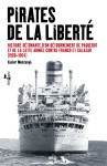 Pirates de la liberte  -  histoire detonante d'un detournement de paquebot et de la lutte armee contre franco et salazar (1960-1964)