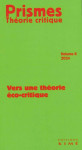 Prismes, theorie critique tome 6 : vers une theorie eco-critique