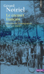 Le creuset francais  -  histoire de l'immigration (xixe-xxe siecle)