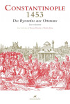 Constantinople 1453, des byzantins aux ottomans
