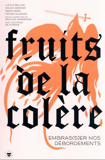 FRUITS DE LA COLERE : EMBRAS(S)ER NOS DEBORDEMENTS - HARMANGE/BELLAN/MARX - HACHETTE